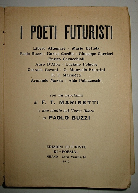  AA.VV. I Poeti futuristi. Libero Altomare, Mario Bètuda, Paolo Buzzi, Enrico Cavacchioli, Auro D'Alba, Luciano Folgore, Corrado Govoni, G. Manzella-Frontini, F.T. Marinetti, Aldo Palazzeschi  1912 Milano Edizioni futuriste di poesia